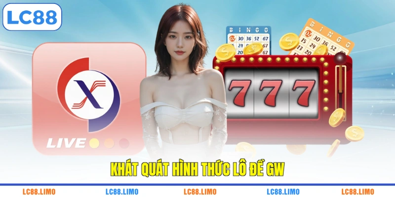 Khát quát hình thức lô đề GW