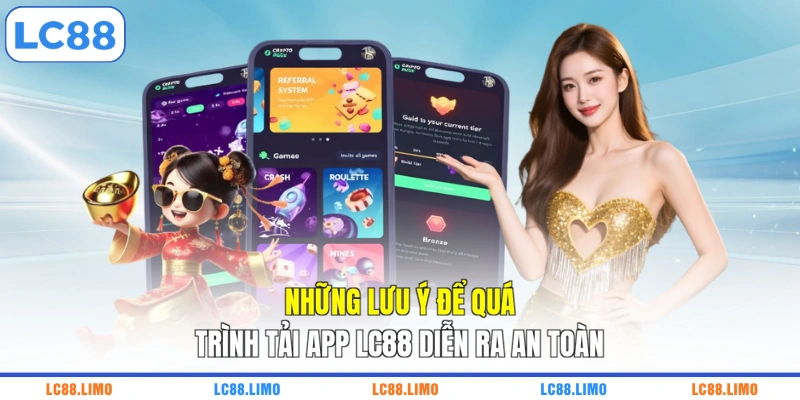 Những lưu ý để quá trình tải app LC88 diễn ra an toàn